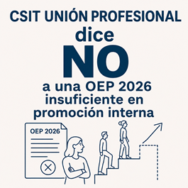 CSIT UNIÓN PROFESIONAL dice NO a una OEP 2026 insuficiente en promoción interna